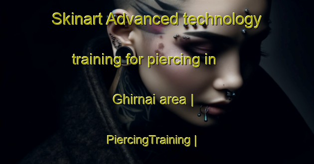Skinart Advanced technology training for piercing in Ghirnai area | PiercingTraining | PiercingClasses | SkinartTraining-Bangladesh